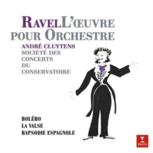 Ravel: L’oeuvre Pour Orchestre: Bolro/La Valse/Rapsodie Espagnole
