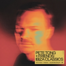 Pete Tong + Friends: Ibiza Classics