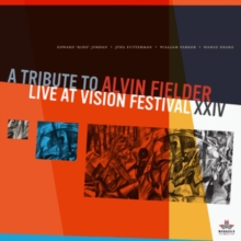 A Tribute To Alvin Fielder - Live At Vision Festival XXIV