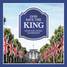 God Save The King: Music For A Royal Celebration