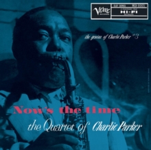 Now’s the Time: The Genius of Charlie Parker #3