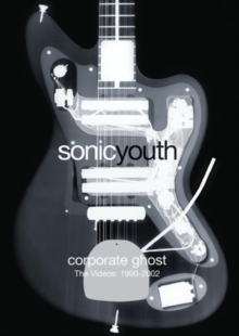 Sonic Youth: Corporate Ghost - The Videos 1990-2002, DVD DVD Sonic Youth: Corporate Ghost - The Videos 1990-2002, DVD DVD