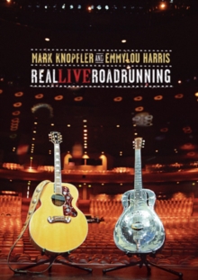 Mark Knopfler and Emmylou Harris: Real Live Roadrunning, DVD DVD Mark Knopfler and Emmylou Harris: Real Live Roadrunning, DVD DVD