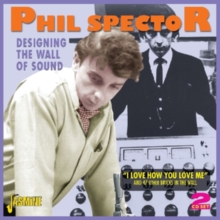 Phil Spector Designing The Wall Of Sound