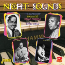 Night Sounds: The Genesis Of Soul/jazz Organ Combos, 1956-1962