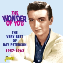 The Wonder Of You: The Very Best Of Ray Peterson 1957-1962