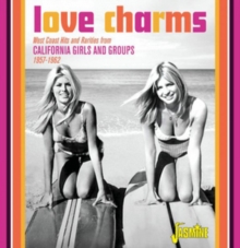 Love Charms - 1957-1962: West Coast Hits and Rarities from California Girls and Groups