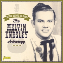 The Melvin Endsley Anthology: Gettin' Used To The Blues