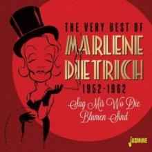 The Very Best Of Marlene Dietrich 1952-1962: Sag Mir Wo Die Blumen Sind