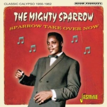 Sparrow Take Over now: Classic Calypso 1956-1962