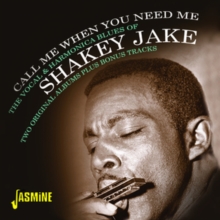 Call Me When You Need Me: The Vocal & Harmonica Blues of Shakey Jake