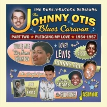 The Johnny Otis blues caravan: Part two: Pledging my love 1954-1957