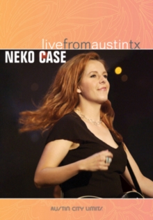 Neko Case: Live from Austin,Texas