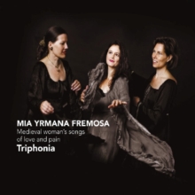 Mia Yrmana Fremosa: Medieval Woman's Songs of Love and Pain