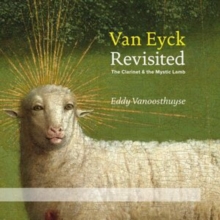 Van Eyck: Revisited: The Clarinet & The Mystic Lamb