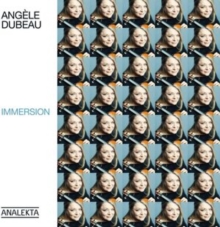 Angle Dubeau: Immersion