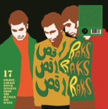 Raks Raks Raks: 17 Golden Garage Psych Nuggets from the Iranian 60’s Scene