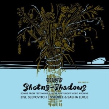 Shotns-shadows: Songs From Testimonies In The Fortunoff Video Archive