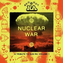 Red Hot & Ra: Nuclear War: A Tribute To Sun Ra