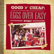 Good 'N' Cheap: The Eggs Over Easy Story