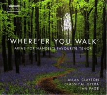 Where'er You Walk: Arias For Handel's Favourite Tenor