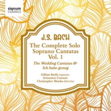 J.S. Bach: The Complete Solo Soprano Cantatas: The Wedding Cantatas & Ich Habe Genug