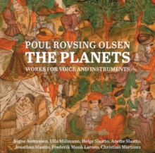 Poul Rovsing Olsen: The Planets: Works For Voice And Instruments