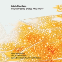 Jakob Davidsen: The World Is Babel and Ivory