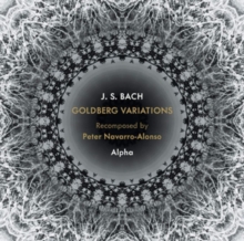 J.S. Bach: Goldberg Variations Recomposed By Peter Navarro-Alonso