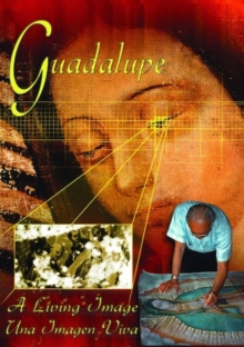 Guadalupe - A Living Image, DVD DVD Guadalupe - A Living Image, DVD DVD