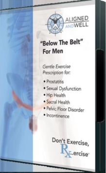 Aligned and Well: Below the Belt - For Men, DVD DVD Aligned and Well: Below the Belt - For Men, DVD DVD