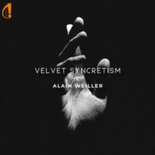 Alain Weiller: Velvet Syncretism