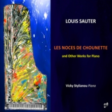 Louis Sauter: Les Noces De Chounette And Other Works For Piano