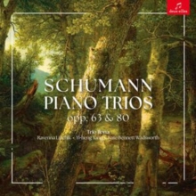 Schumann: Piano Trios, Opp. 63 & 80