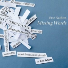 Eric Nathan: Missing Words: Inspired By Words From Schottenfreude By Ben Schott