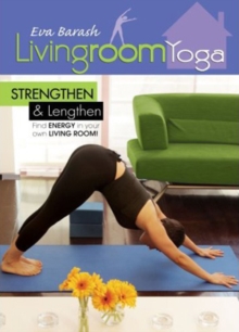 Eva Barash: Livingroom Yoga - Strengthen and Lengthen, DVD DVD Eva Barash: Livingroom Yoga - Strengthen and Lengthen, DVD DVD