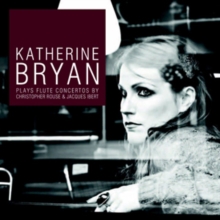 Katherine Bryan Plays Flute Concertos By Christopher Rouse...