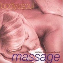 Body and Soul - Massage: Soothing the Body and Mind, CD / Album Cd Body and Soul - Massage: Soothing the Body and Mind, CD / Album Cd