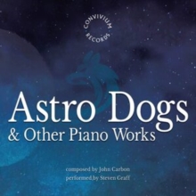 John Carbon: Astro Dogs & Other Piano Works