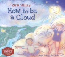 How to Be a Cloud: Yoga Songs for Kids