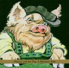 Pincus And The Pig: A Klezmer Tale