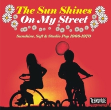 The Sun Shines On My Street: Sunshine, Soft & Studio Pop 1966-1970