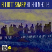 Elliott Sharp: Filiseti Mekidesi