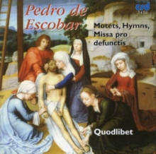 Pedro De Escobar: Motets/Hymns/Missa Pro Defunctis