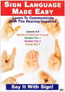 Sign Language Made Easy: Lessons 5-8, DVD DVD Sign Language Made Easy: Lessons 5-8, DVD DVD
