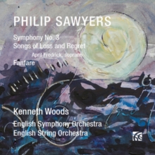 Philip Sawyers: Symphony No. 3/Songs of Loss and Regret/Fanfare