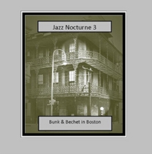 Jazz Nocturne 3: Bunk & Bechet in Boston