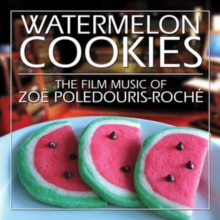 Watermelon Cookies: The Film Music Of Zo Poledouris Roch