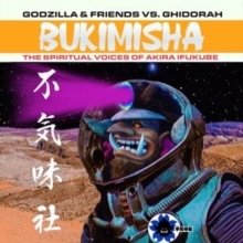 Godzillla & Friend Vs Ghidora - Bukimisha: Spiritual Voices Of Akira Ikufube