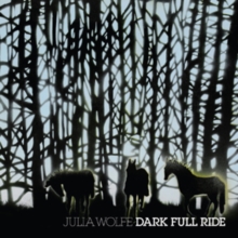 Julia Wolfe: Dark Full Ride, CD / Album Cd Julia Wolfe: Dark Full Ride, CD / Album Cd